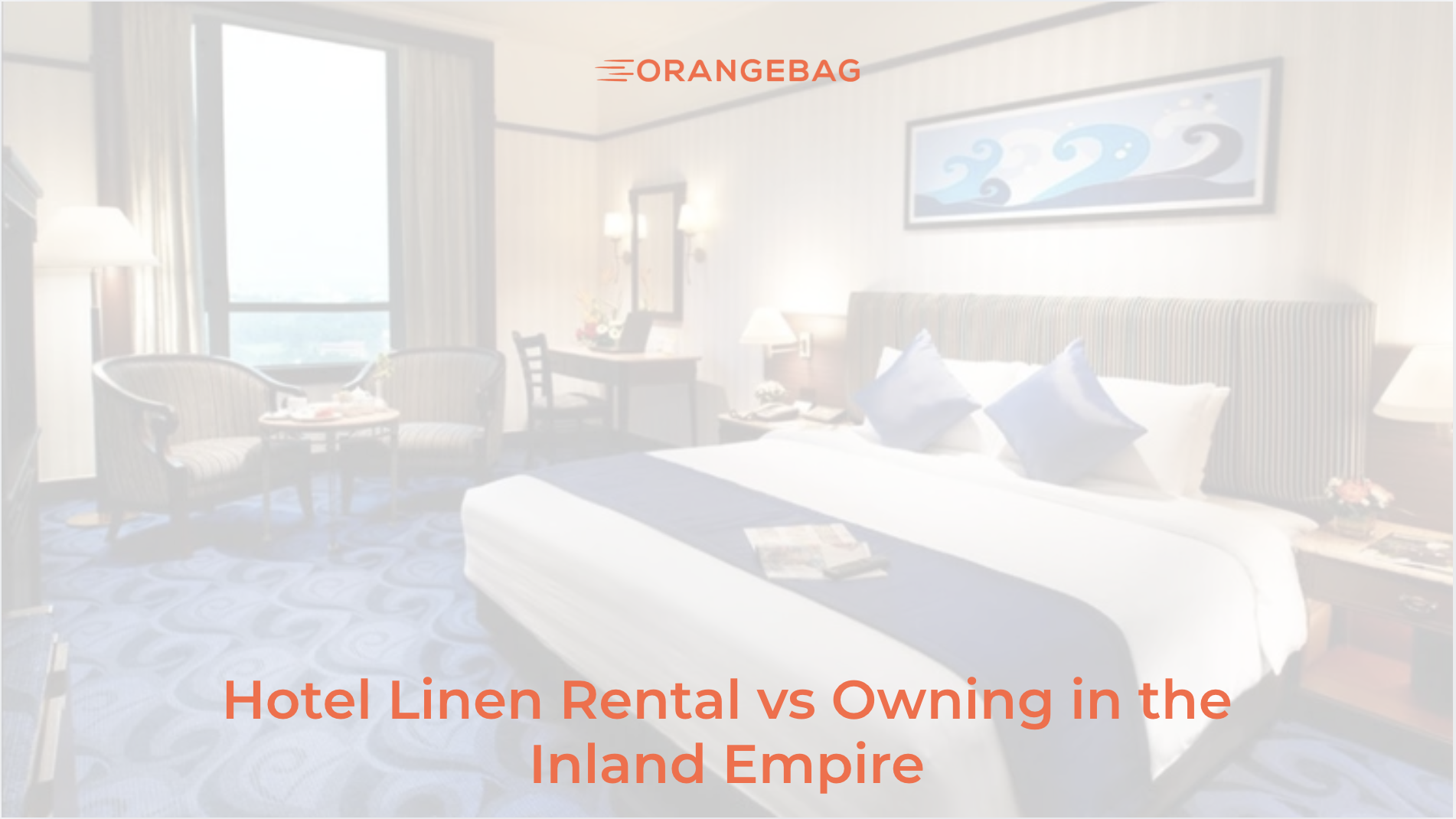 Hotel Linen Rental vs Owning in the Inland Empire: A Procurement Guide