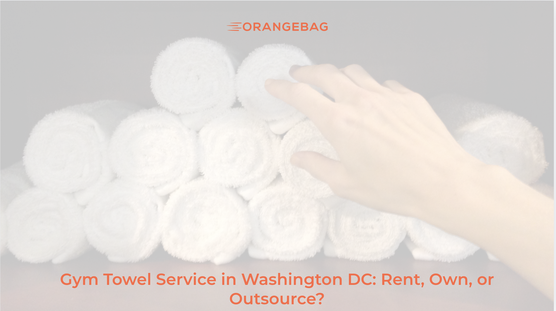 Gym Towel Service in Washington DC: Rent, Own, or Outsource?