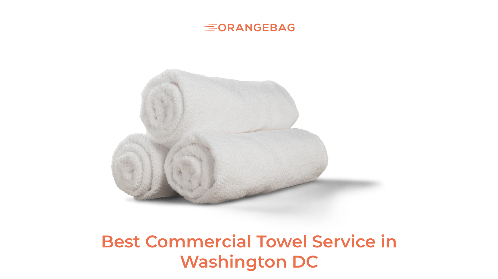 Best Commercial Towel Service in Washington DC: A Buyer's Guide
