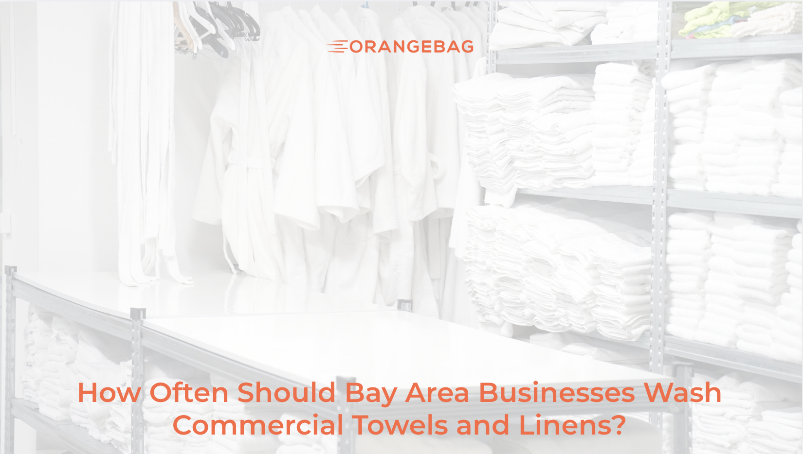 How Often Should Bay Area Businesses Wash Commercial Towels and Linens?