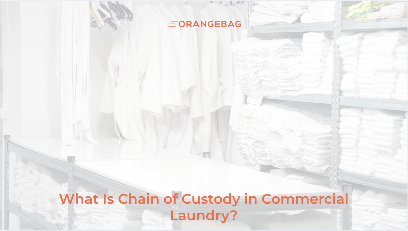 What Is Chain of Custody in Commercial Laundry?