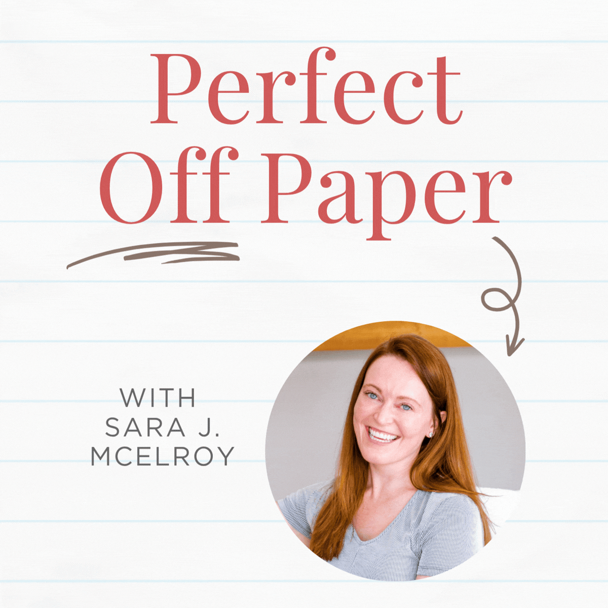 Podcast cover titled "Perfect Off Paper" by Sara J. McElroy with a photo of the author, a smiling woman with brown hair, on a notebook paper background.