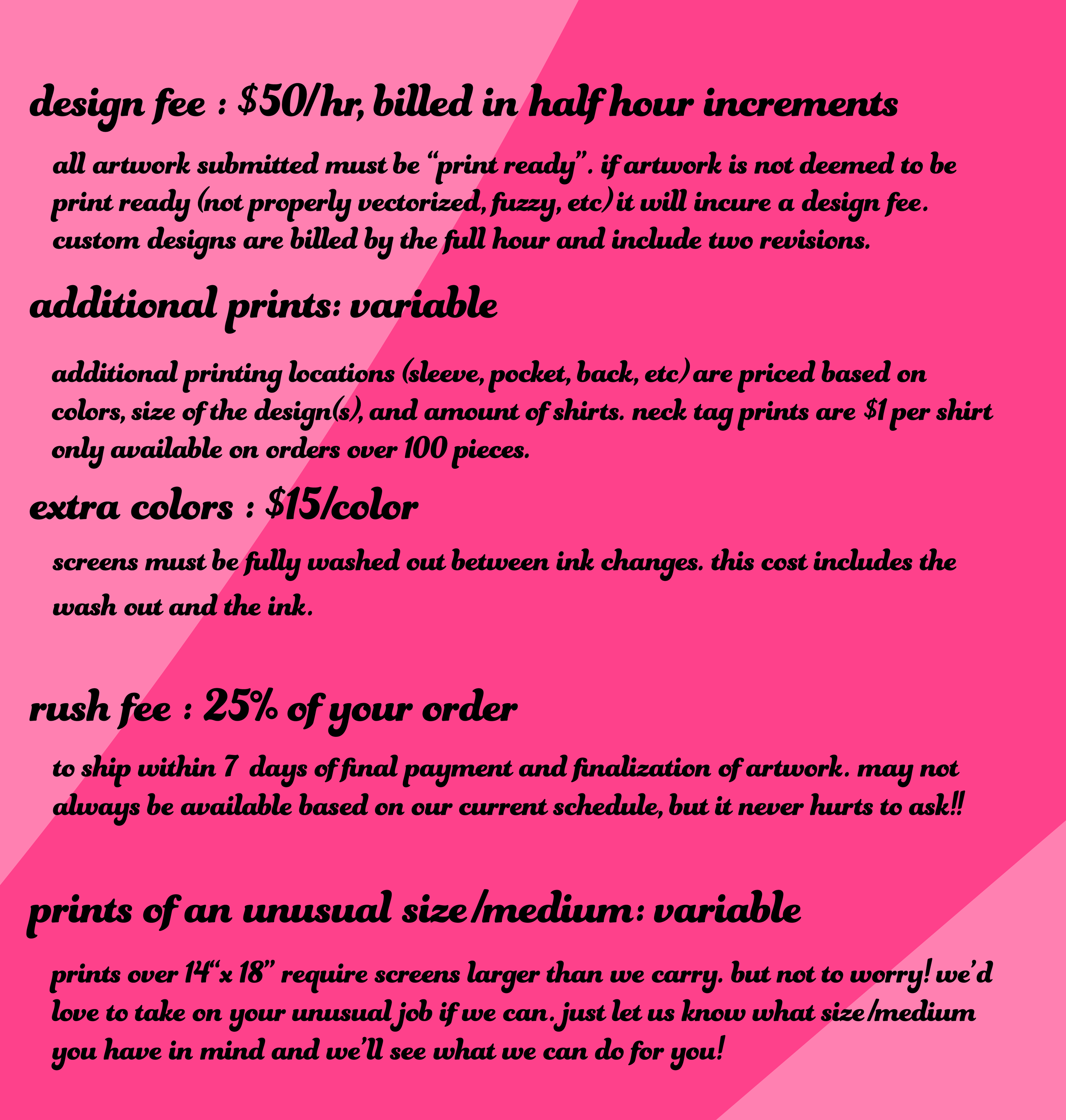 regarding design fees, additional prints, extra colors, rush fees, or unusual print sizes