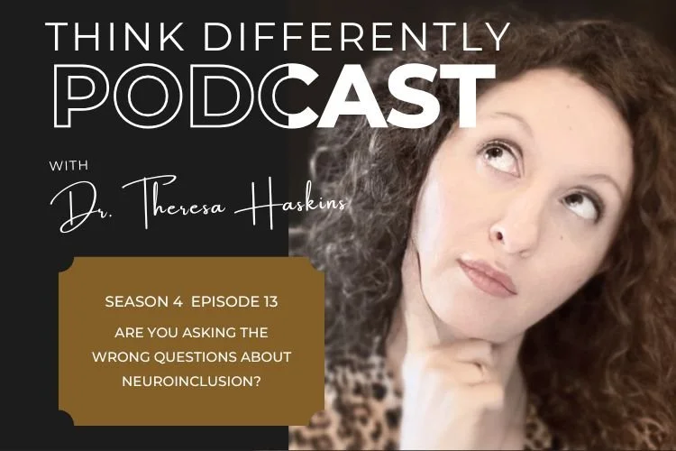 Season 4 Episode 13: You're Asking the Wrong Question About Neuroinclusion