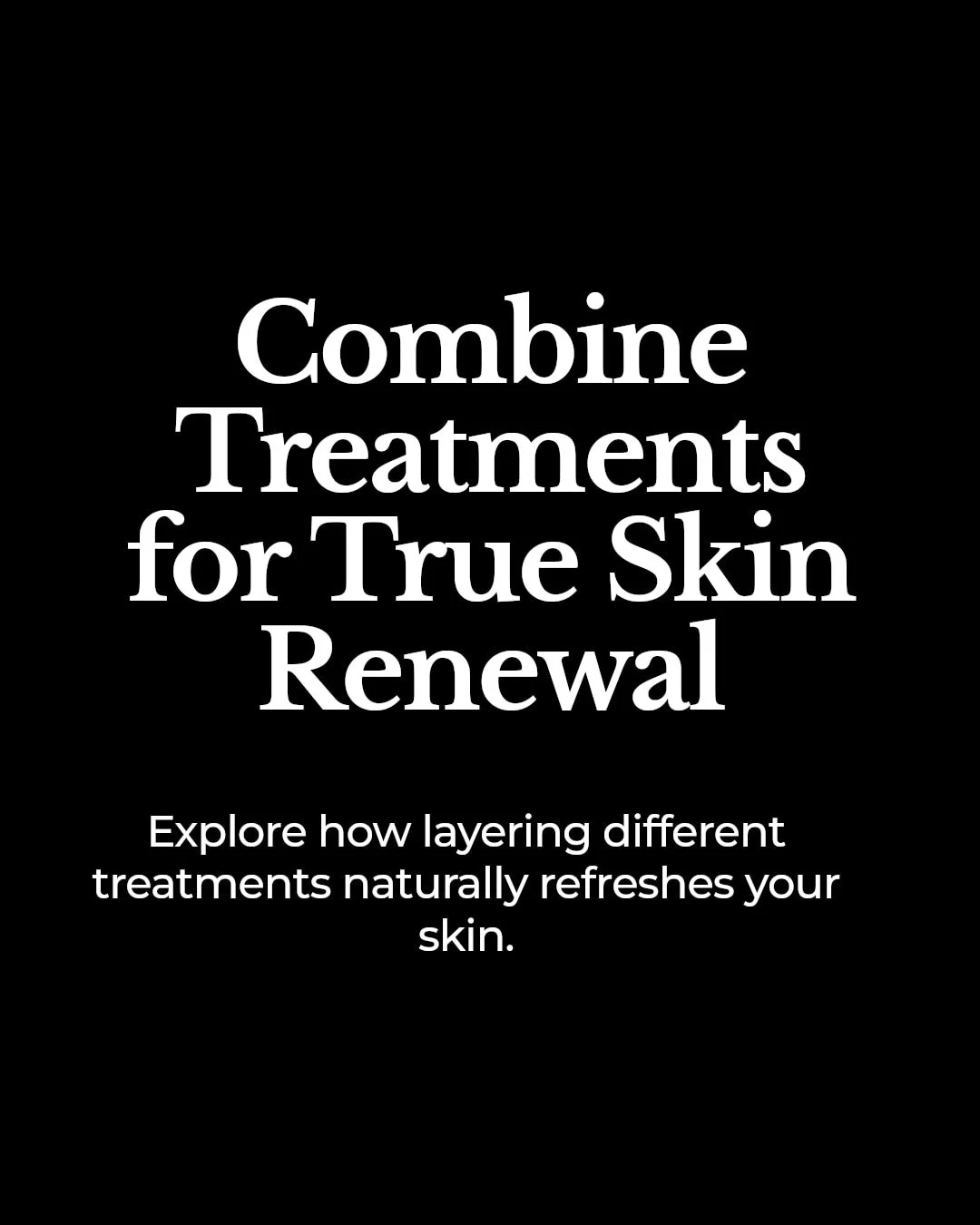 Combining non-invasive treatments can be your secret to glowing, youthful skin&mdash;without surgery or downtime.

Here's how to get the best results:

&bull; Start with a thorough skin assessment to tailor your treatment plan.
&bull; Combine RF Micr