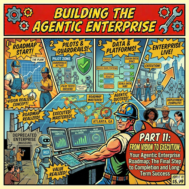 Building the Agentic Enterprise, Part 11: From Vision to Execution; Your Agentic Enterprise Roadmap