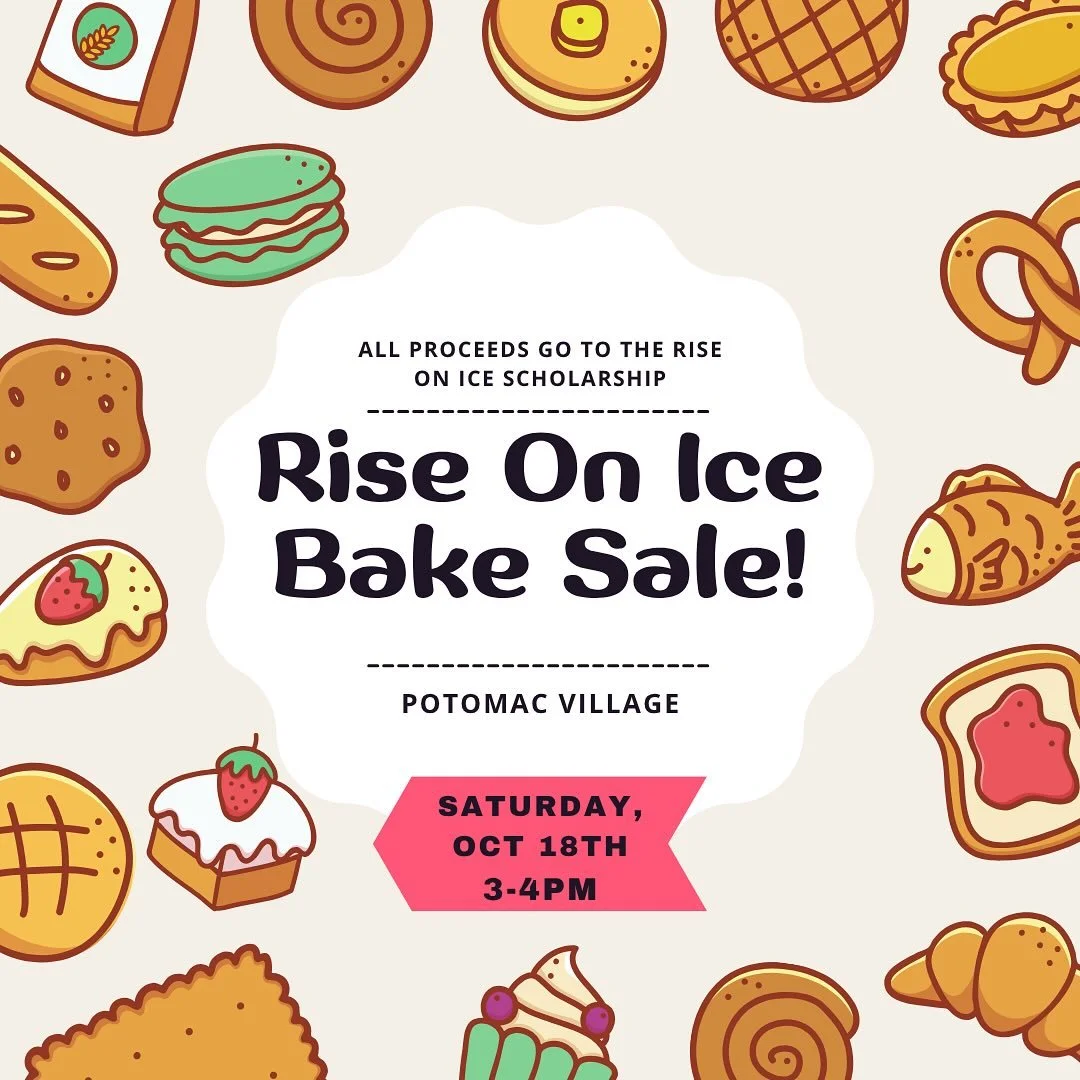 Come to the Rise on Ice bake sale to fundraiser for the Rise on Ice Scholarship! SATURDAY, October 18th, 3-4pm at Potomac Village, in front of Starbucks. Can&rsquo;t wait to see you there!