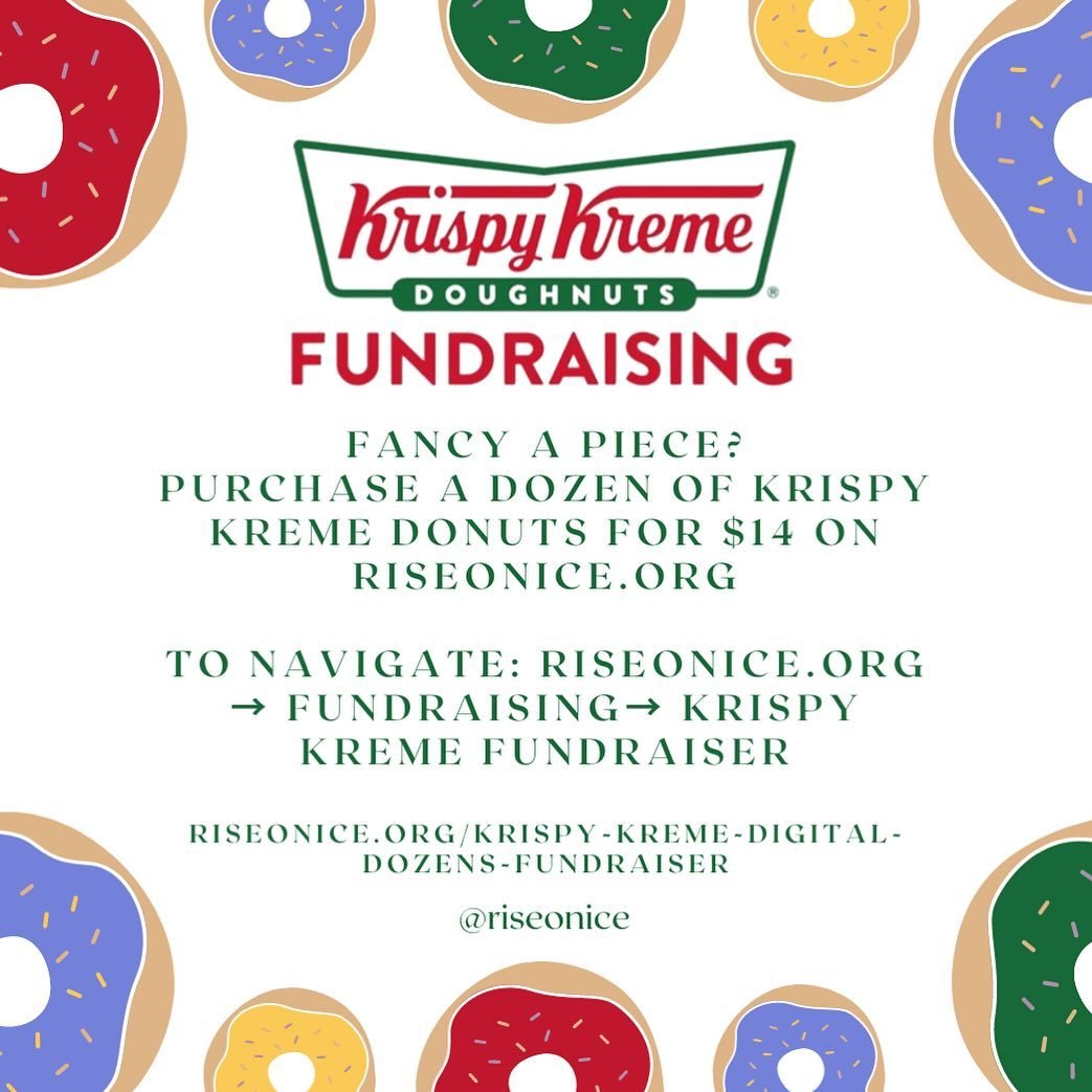 Purchase a dozen donuts for $14 to support Rise on Ice! 
The process is simple, just visit riseonice.org and click on &ldquo;Fundraising&rdquo; or visit the link below:
https://www.riseonice.org/krispy-kreme-digital-dozens-fundraiser
