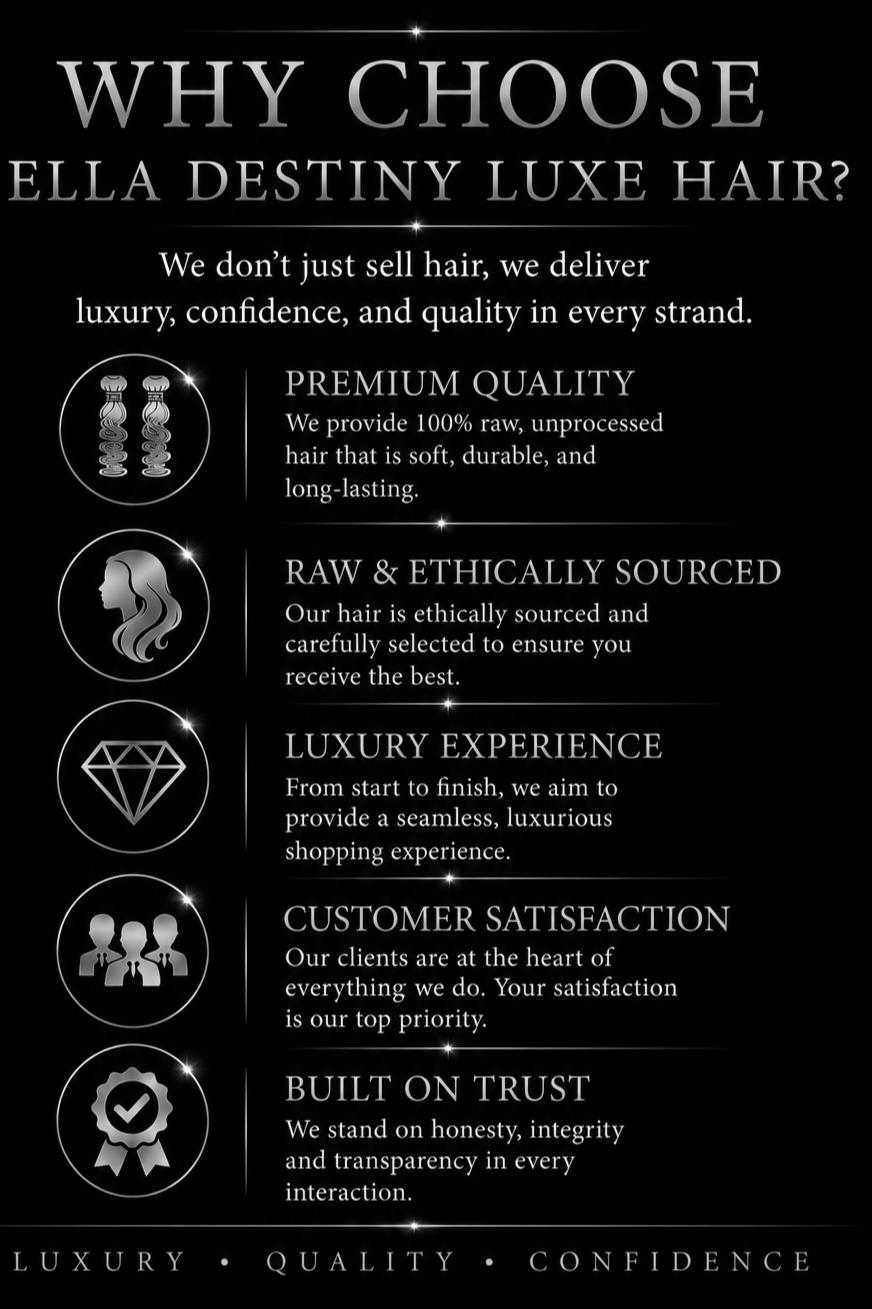 Promotional flyer for Ella Destiny Luxe Hair, highlighting reasons to choose their hair products, including premium quality, ethically sourced, luxury experience, customer satisfaction, and trust.