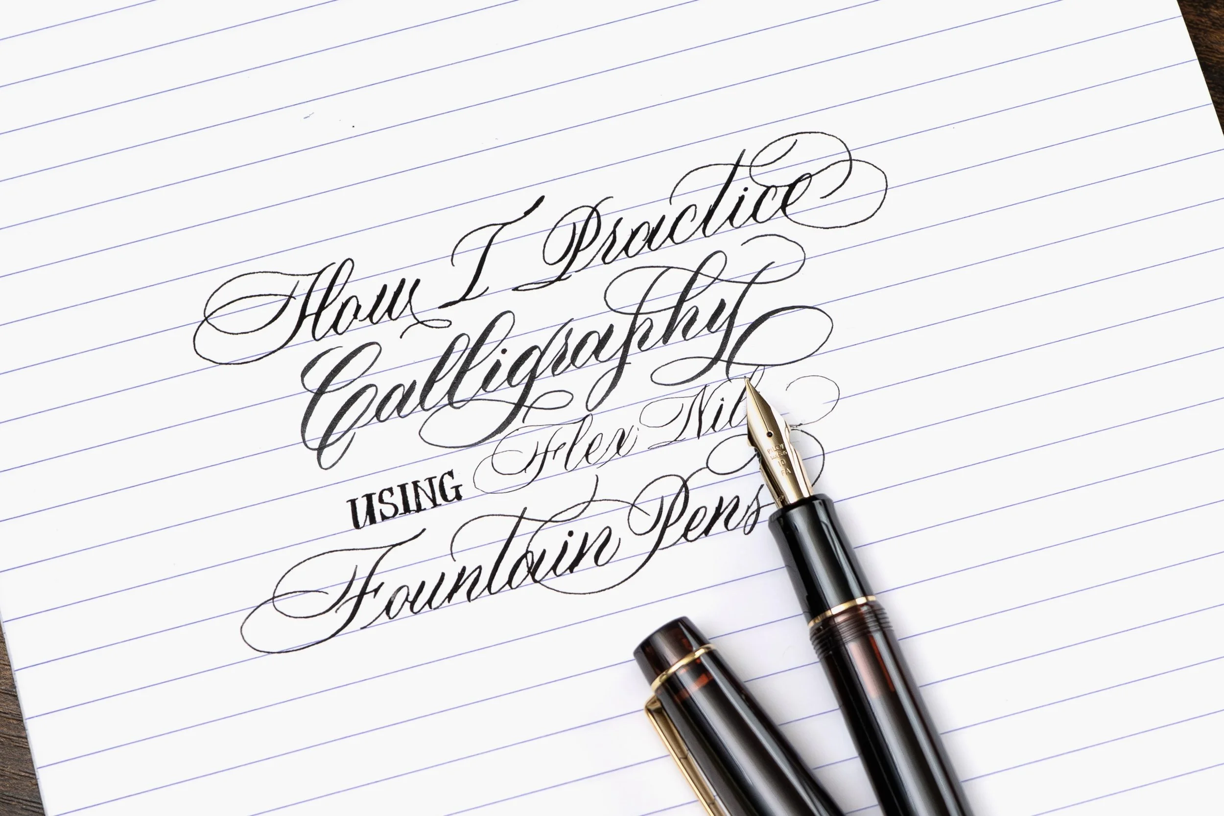 How I Practice Calligraphy with Flex Nib Fountain Pens
