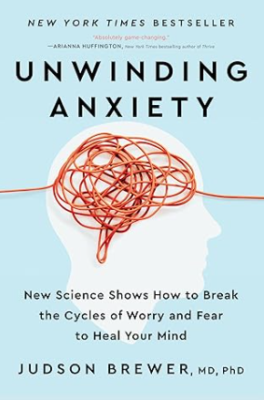 Tools from Unwinding Anxiety by Dr. Jud Brewer | 3 Takeaways