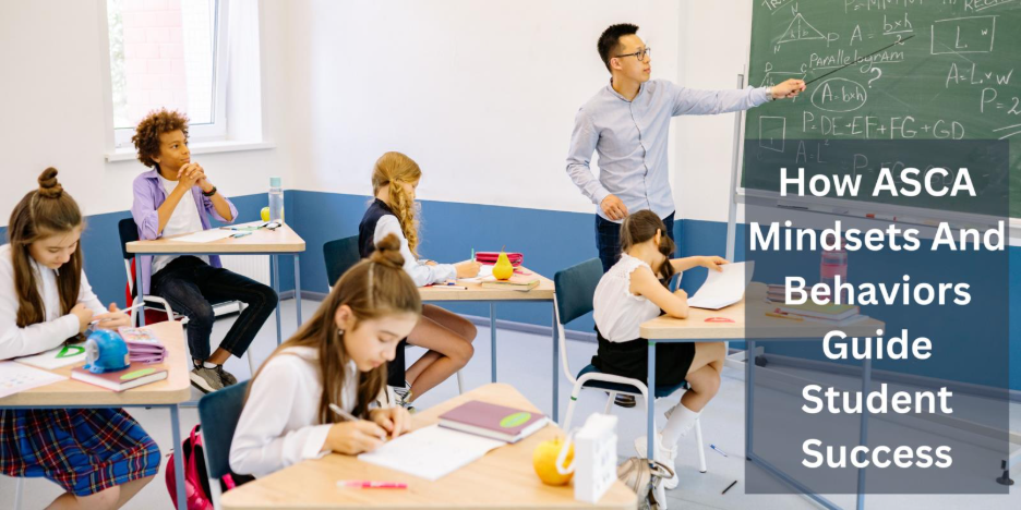 How ASCA Mindsets And Behaviors Guide Student Success