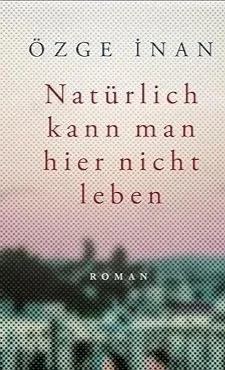 Özge İnan - natürlich kann man hier nicht leben
