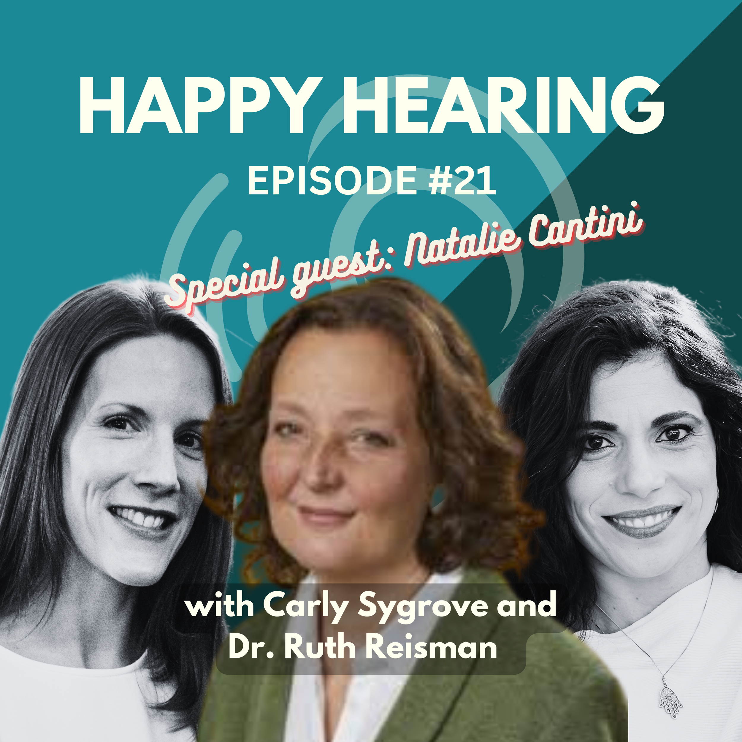 Happy Hearing Podcast: Episode 21 - Discovering Undiagnosed Hearing Loss with Natalie Cantini
