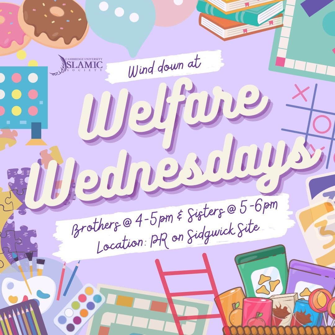 Assalamu alaikum, 

Join us for Welfare Wednesdays, where you can enjoy good company and take a much needed break from exam revision. This will be a weekly recurring welfare event, where you can connect with others through games and fun activities!

