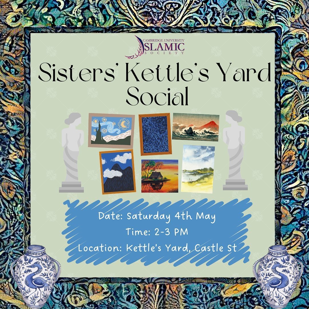 Assalamu alaikum, 

Do you ever wish you spent more time exploring Cambridge&rsquo;s galleries and museums? Our upcoming Sisters&rsquo; Kettle&rsquo;s Yard trip will fix that! 

Tickets are FREE (please bring your Camcard) and can be booked through t