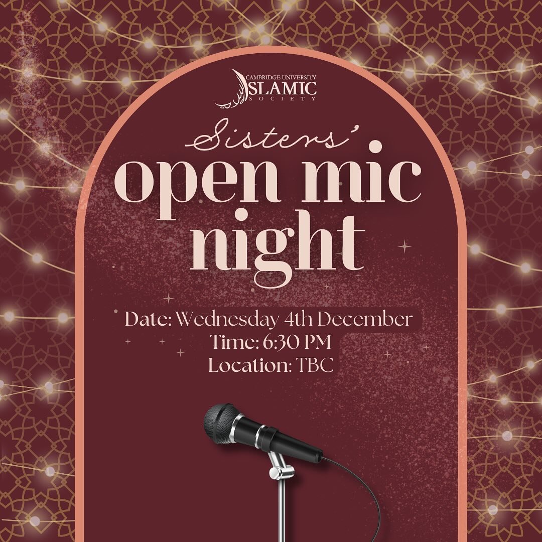 Assalamu Alaikum, 

🎤✨ Sisters&rsquo; Open Mic Night is here to wrap up the term! Join us for an evening filled with creativity, laughter, and  inspiration as sisters take the stage to share their talents&mdash;whether it&rsquo;s poetry, recitation,