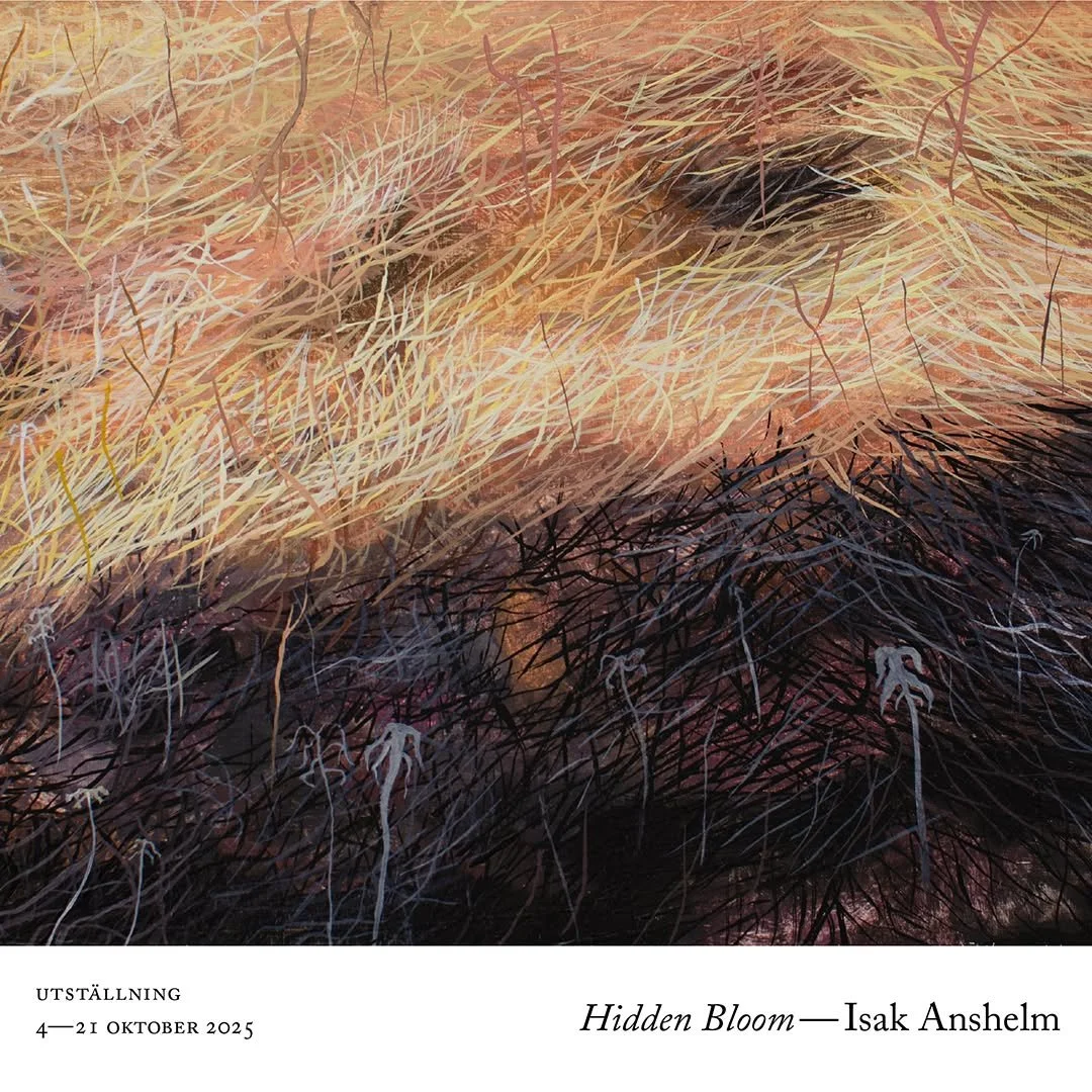 Utst&auml;llning - Isak Anshelm - &quot;Hidden Bloom&quot;

4 oktober&ndash;21 oktober, 2025.
Vernissage l&ouml;rdag 4 oktober 12.00&ndash;16.00

Isak Anshelm (f. Link&ouml;ping 1988) bosatt och verksam i J&auml;mt&ouml;n, Norrbotten. 
Masterexamen i