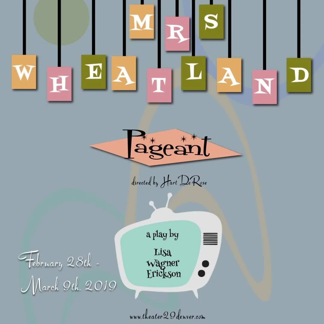 An advertisement for a play titled 'Whew! Heartland Pageant' directed by Hart DeRose, performed from February 28 to March 9, 2019, written by Lisa Wagner Erickson, with a cartoon TV and hanging letter blocks spelling 'WHEATLAND' in pastel colors.