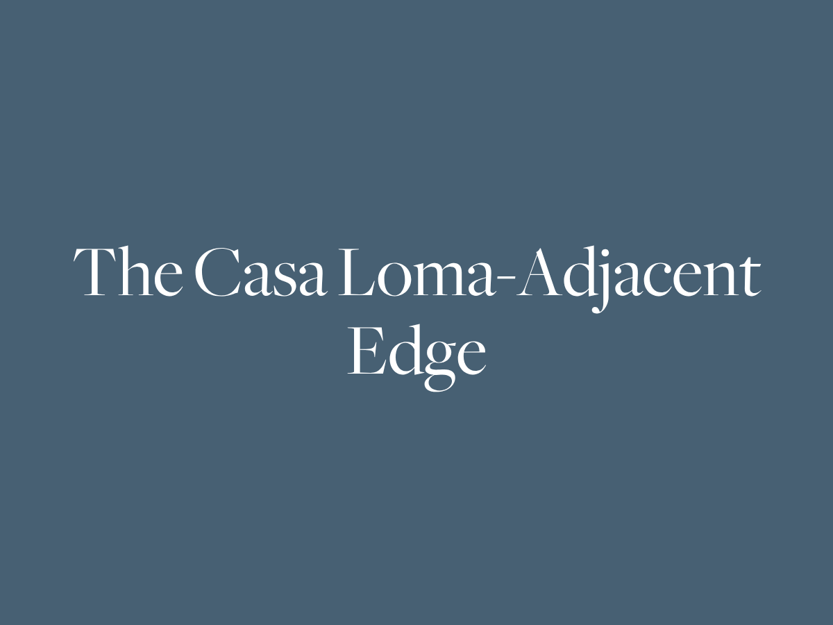 The Casa Loma-Adjacent Edge