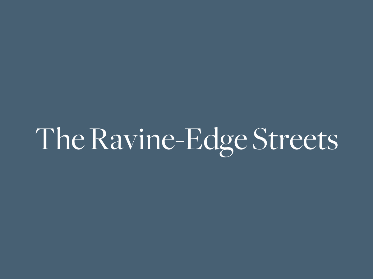 The Ravine-Edge Streets