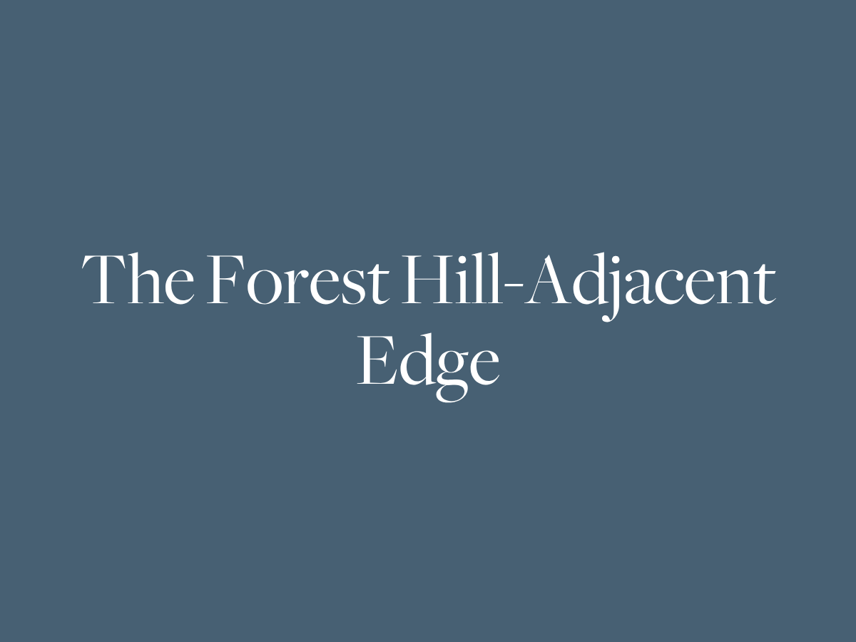 The Forest Hill-Adjacent Edge