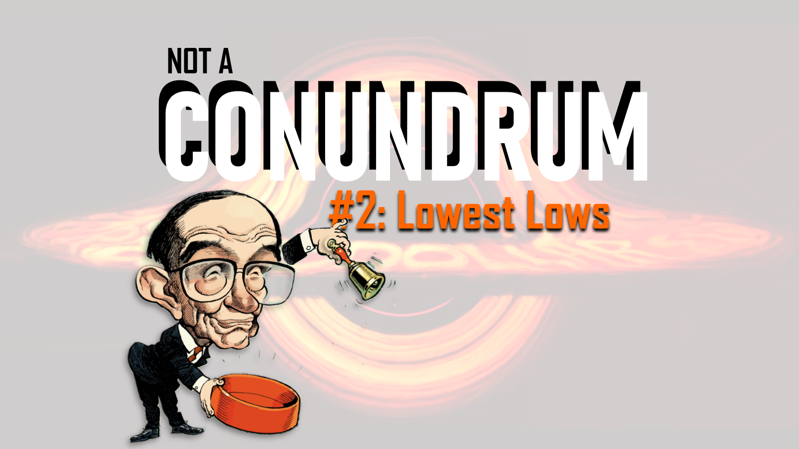 Conundrum #2: Lowest Lows