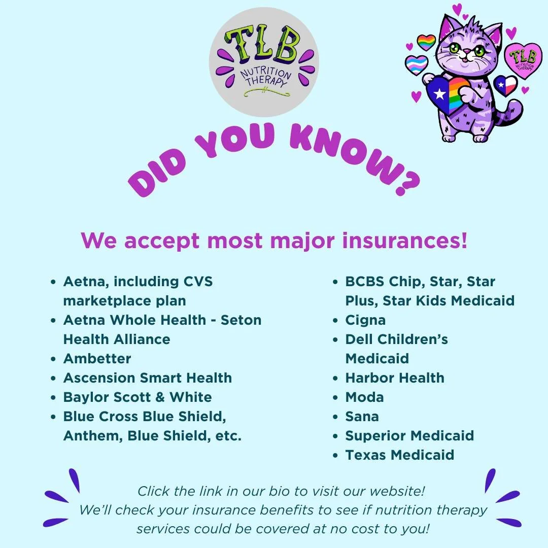 💡 Did you know?  Nutrition therapy may be covered by your insurance &mdash; sometimes at no cost to you.

At TLB Nutrition Therapy, we are in-network with many major insurance plans, making it easier to access supportive, weight-inclusive nutrition 