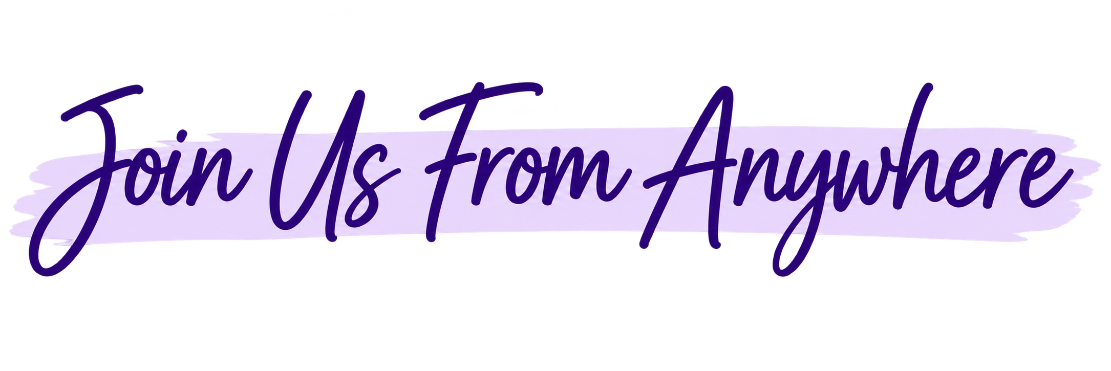JOIN US FROM ANYWHERE IN purple writing with a light purple blob.