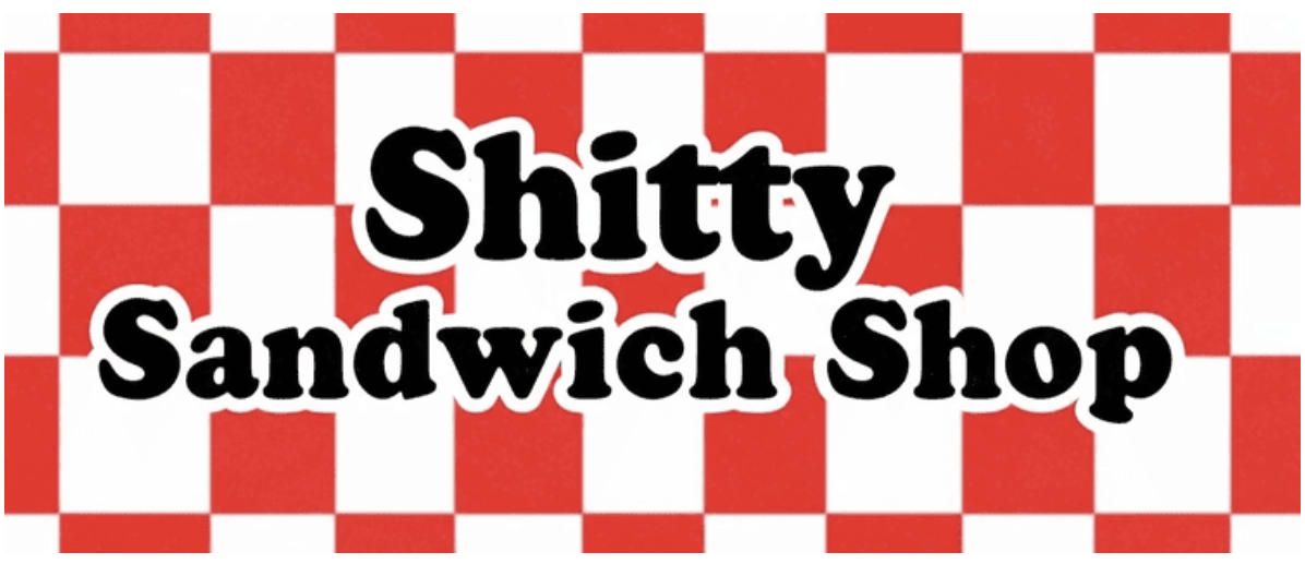 Shitty Sandwich Shop