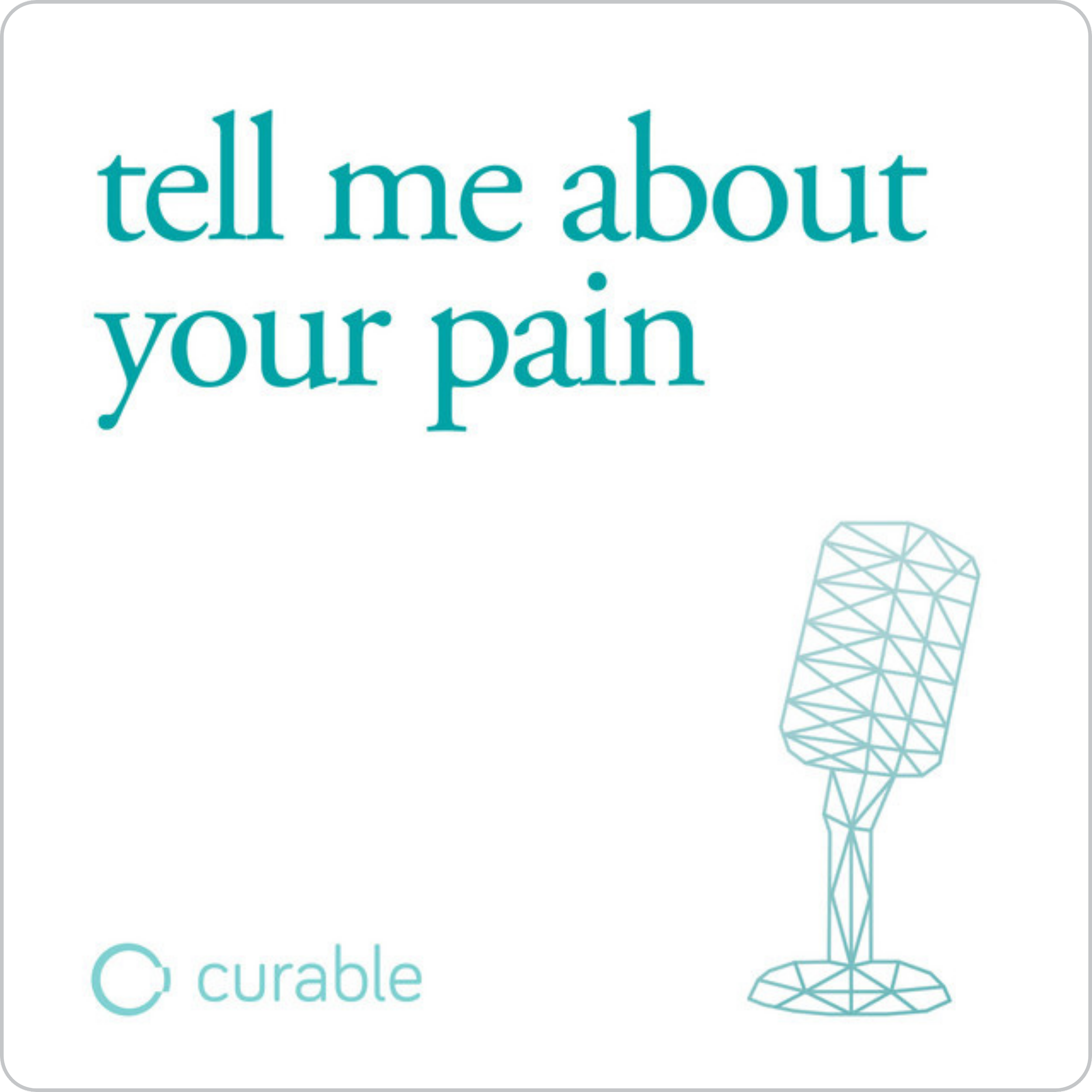 Podcast cover art for “Tell Me About Your Pain” by Curable.