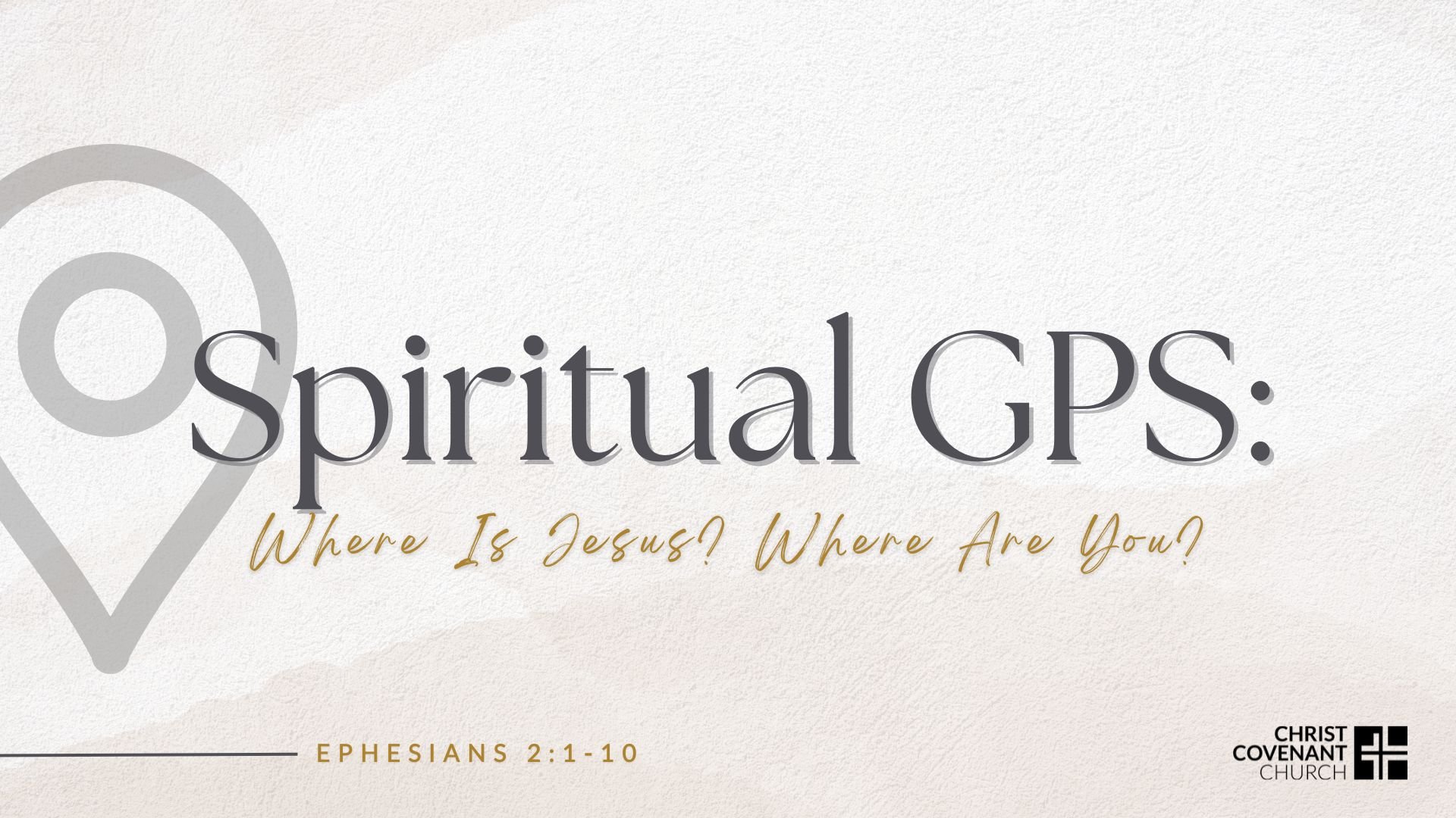 Spiritual GPS: Where Is Jesus? Where Are - Ephesians 2:1-10 — Christ Church