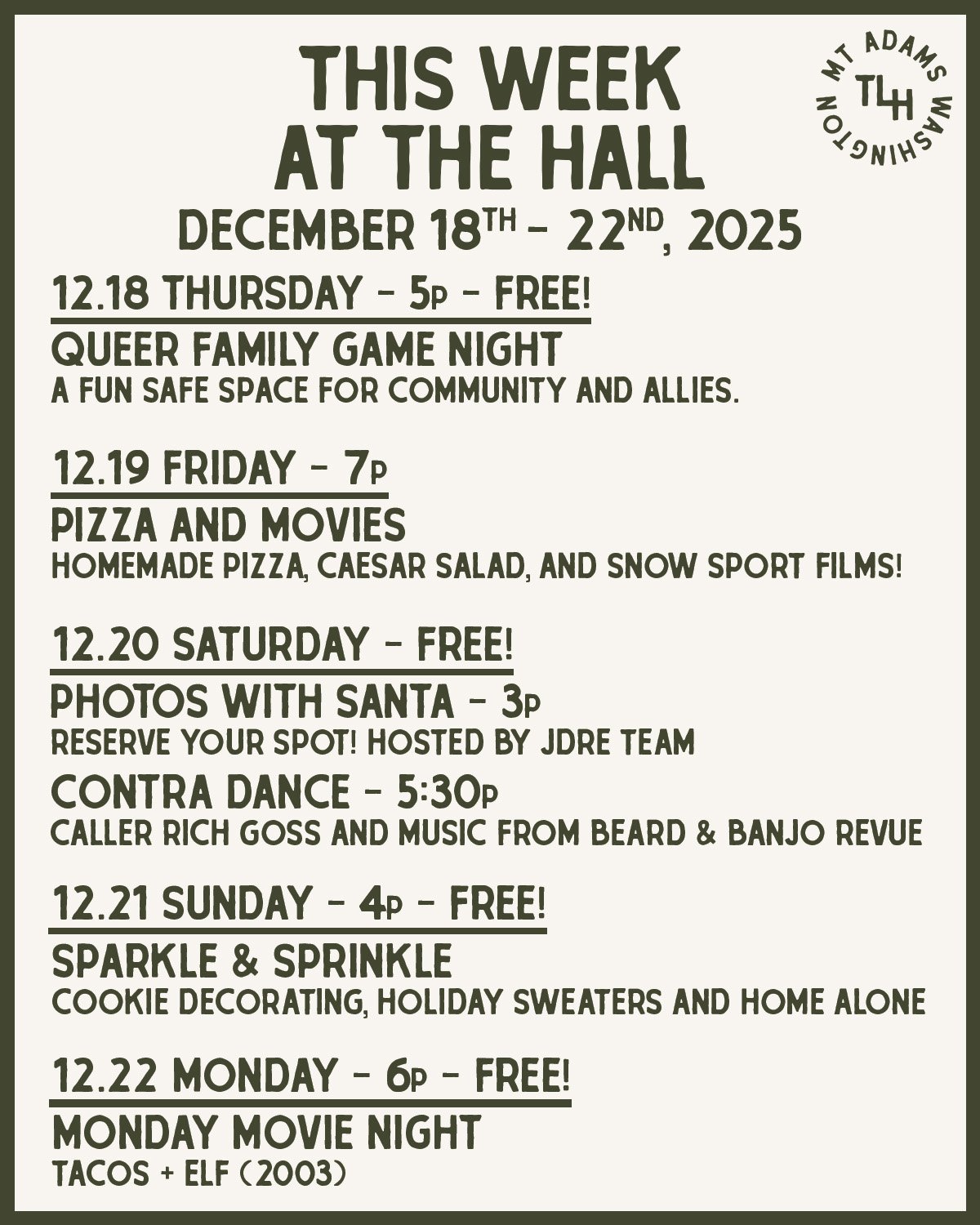 This Week at The Hall - December 18 to December 22

Thursday, December 18
FREE Queer Family Game Night
5pm &middot; All Ages
A welcoming space for LGBTQIA+ community members and allies. Bring your favorite games or play ours, jump into Mario Kart on 