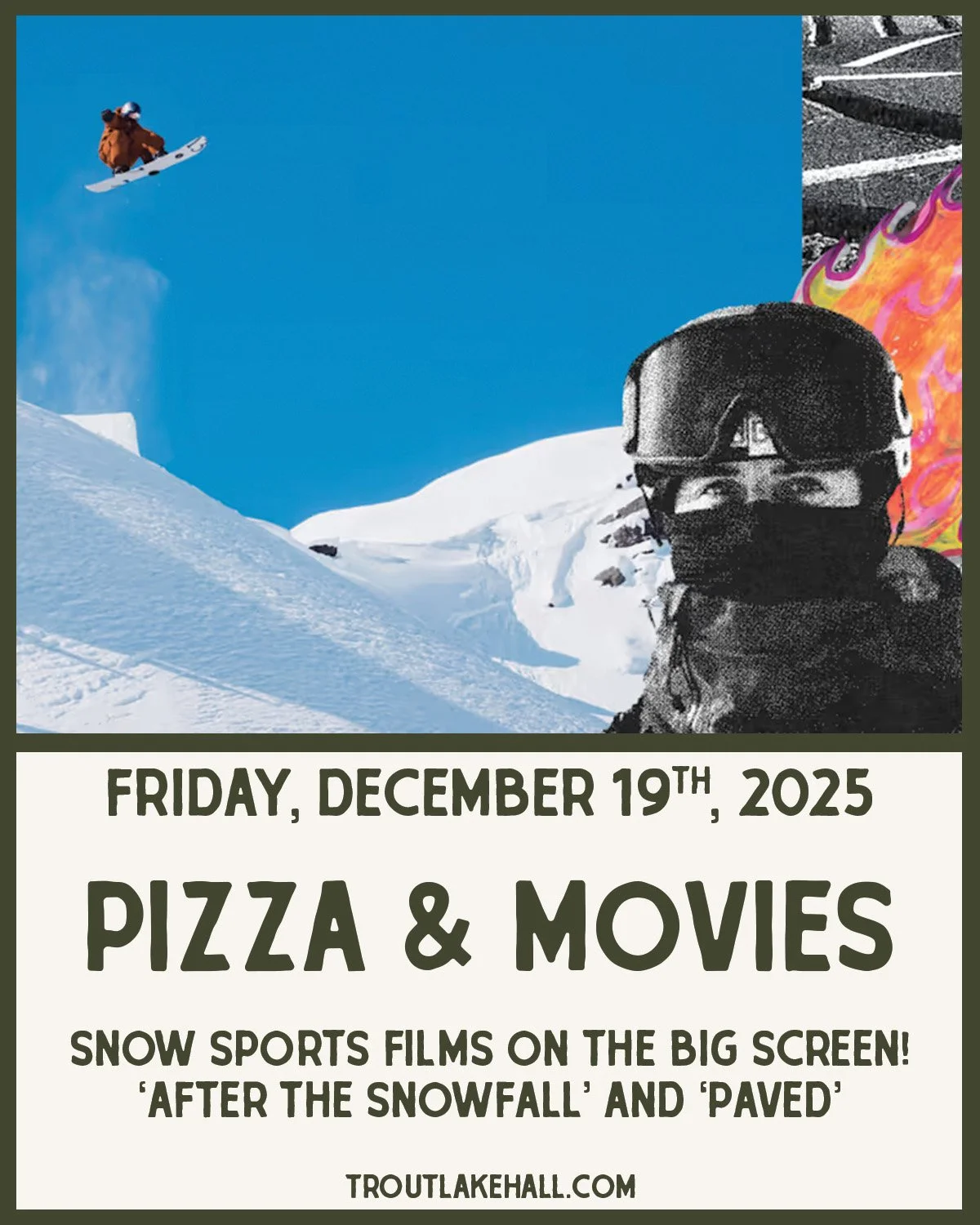 Pizza and Movies
Friday, December 19 &middot; First film at 7pm &middot; All Ages

Join us for a cozy night of snow sport films and wood-fired comfort food. We are screening two winter favorites on the big screen and serving homemade pizza and tradit
