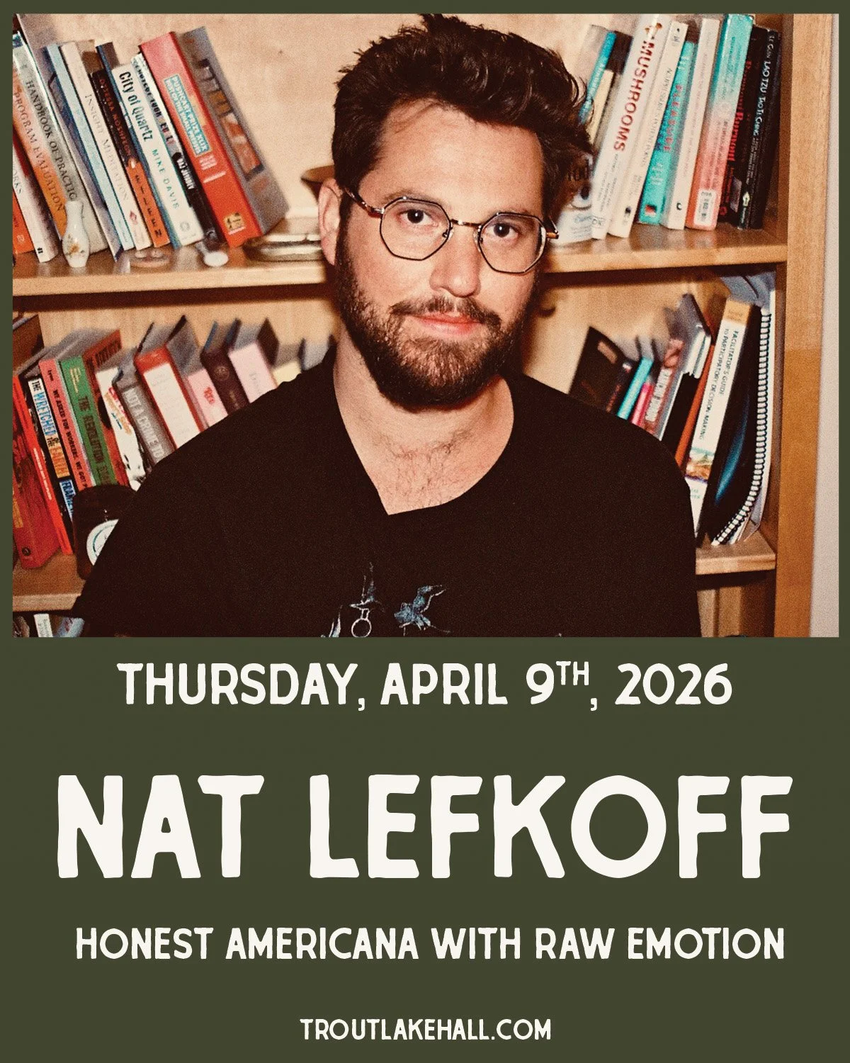 Nat Lefkoff / Brad Parsons (solo)
Thursday, April 9th, 2026

$17 Advance &middot; $25 Day Of Show
6pm Doors &middot; 7pm Music
All Ages

Two standout songwriters. One intimate night.

Northern California&rsquo;s Nat Lefkoff blends folk, rock, and Ame