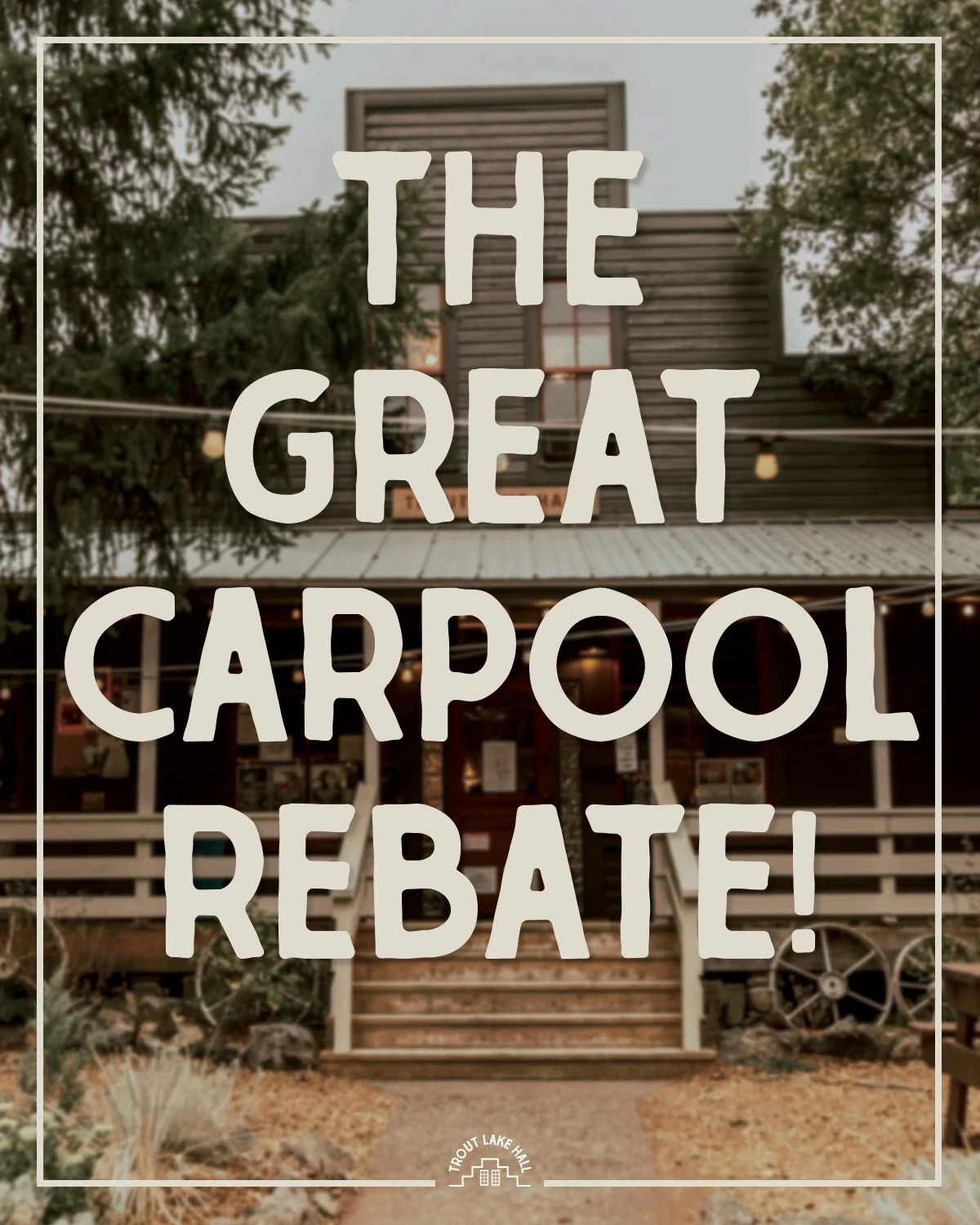 More friends. Less gas. More good times.

This summer we&rsquo;re launching a Carpool Rebate at Trout Lake Hall.

Arrive to a show with three or more people in your vehicle and receive $10 off one food and beverage tab. Just let the bar know when you