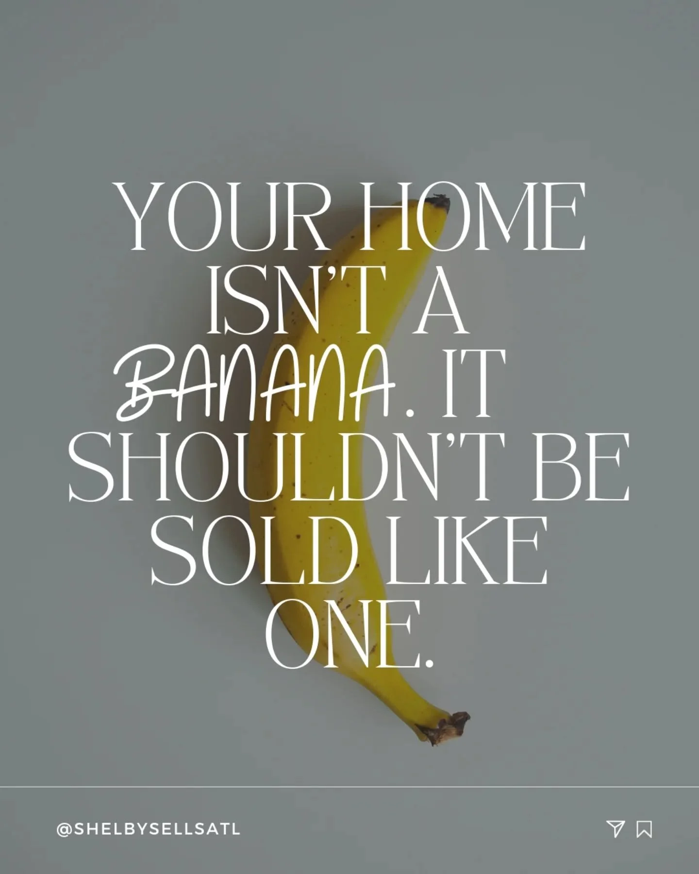 Banana 🍌: a commodity 
Your house: anything but

Selling isn't one-size-fits-all.

Yes, they have similar steps, but what you need and what my next client needs will be very different. 

When you sell with me, you get a tailored approach made just f