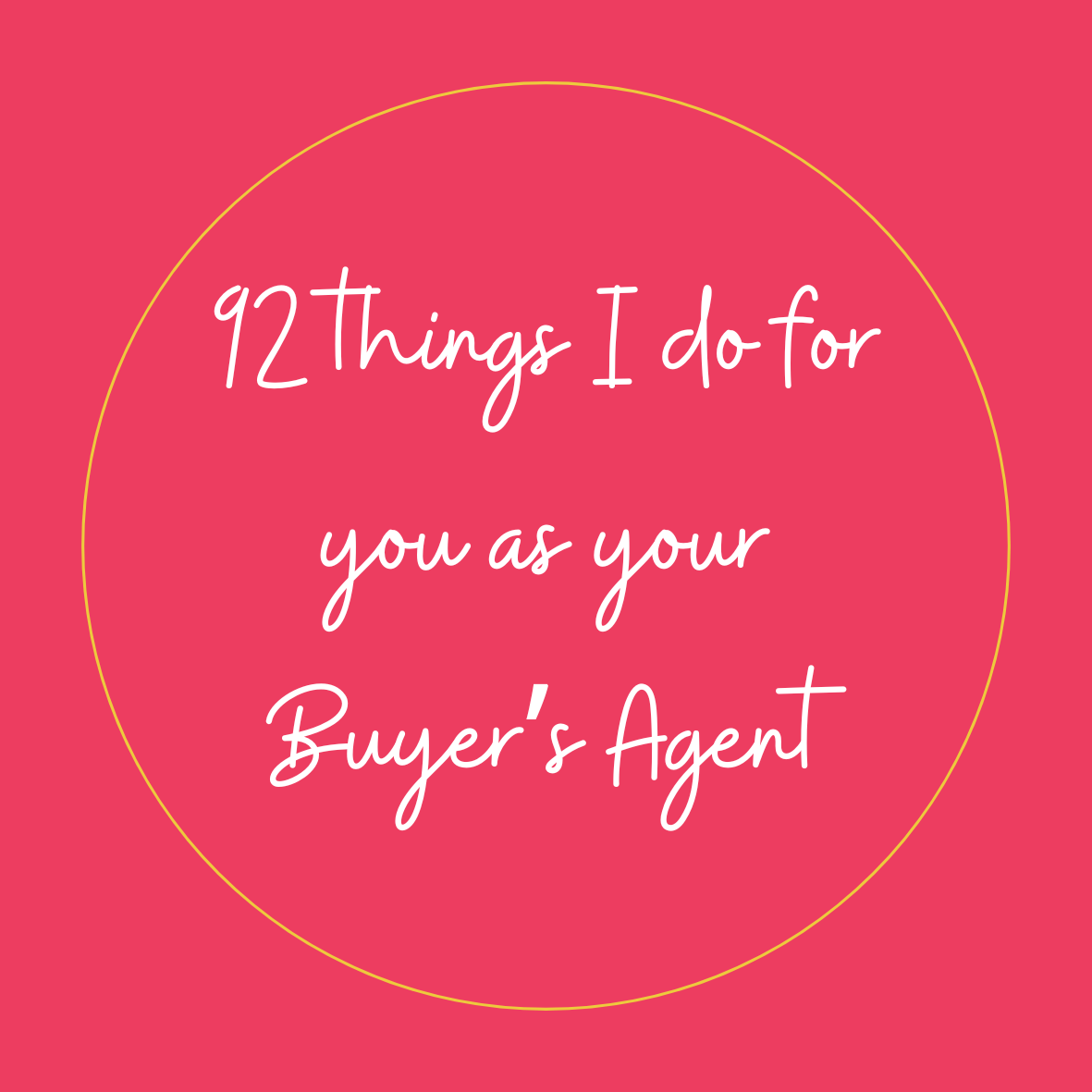 Pink background with a yellow circle outline and white text that reads, '92 things I do for you as your Buyer’s Agent.'