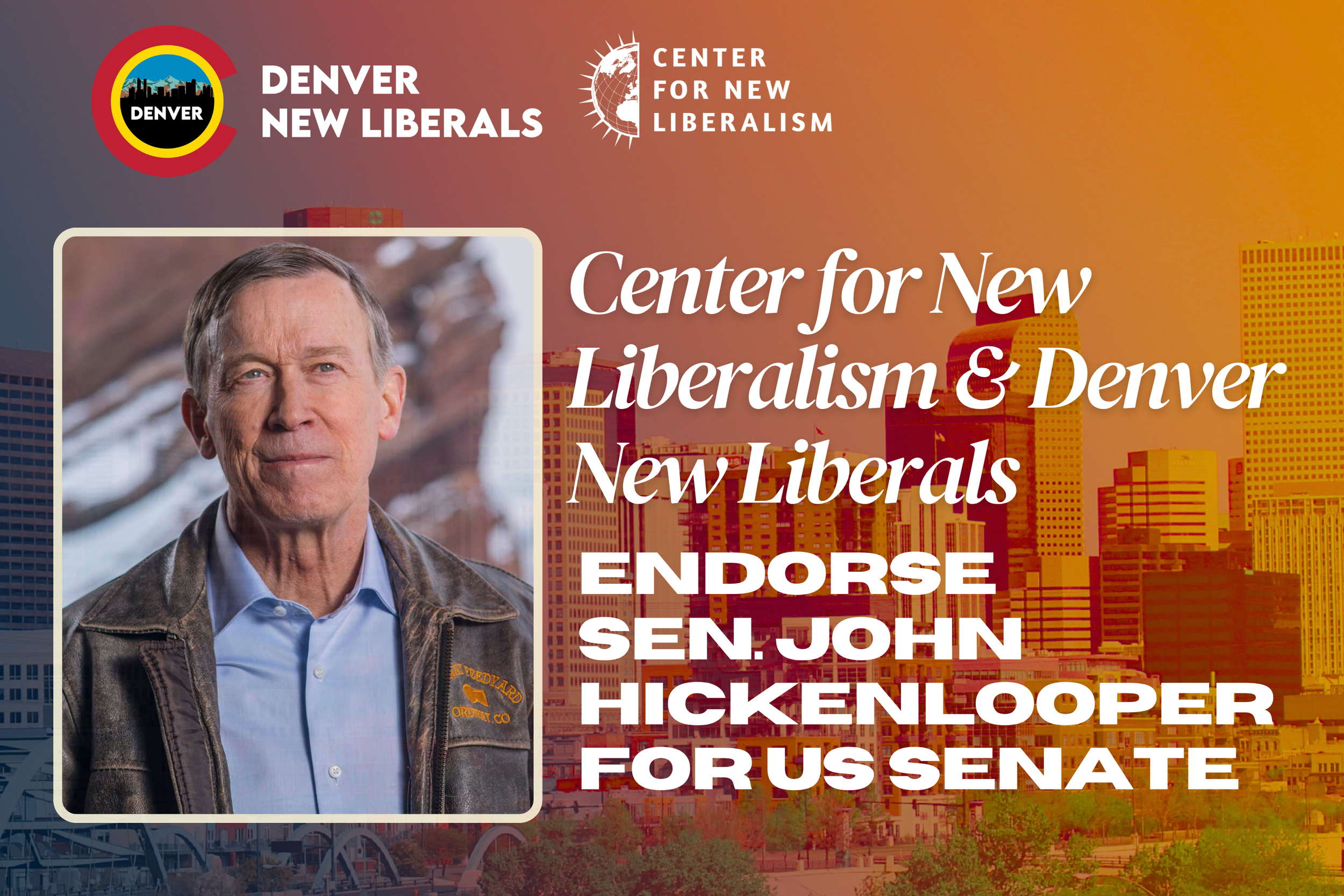 Center for New Liberalism &amp; Denver New Liberals Endorse John Hickenlooper for U.S. Senate