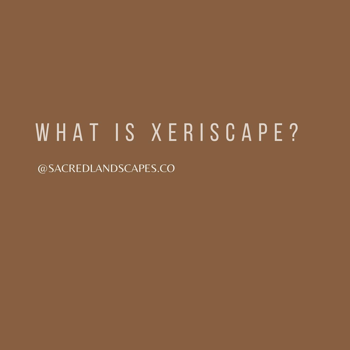 Some people within our community have asked me, &quot;What is xeriscape?&quot;
and the overall meaning behind it is about the water, and the land. 

Xeriscape is type of landscape design that uses little to no irrigation. 

Mimicking a desert type cl