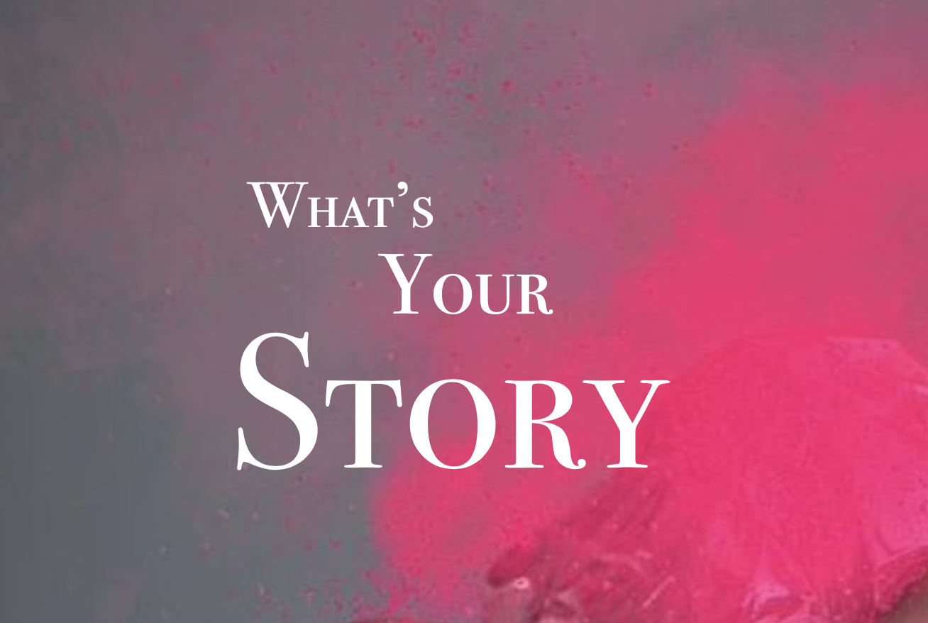 What’s your Story ?