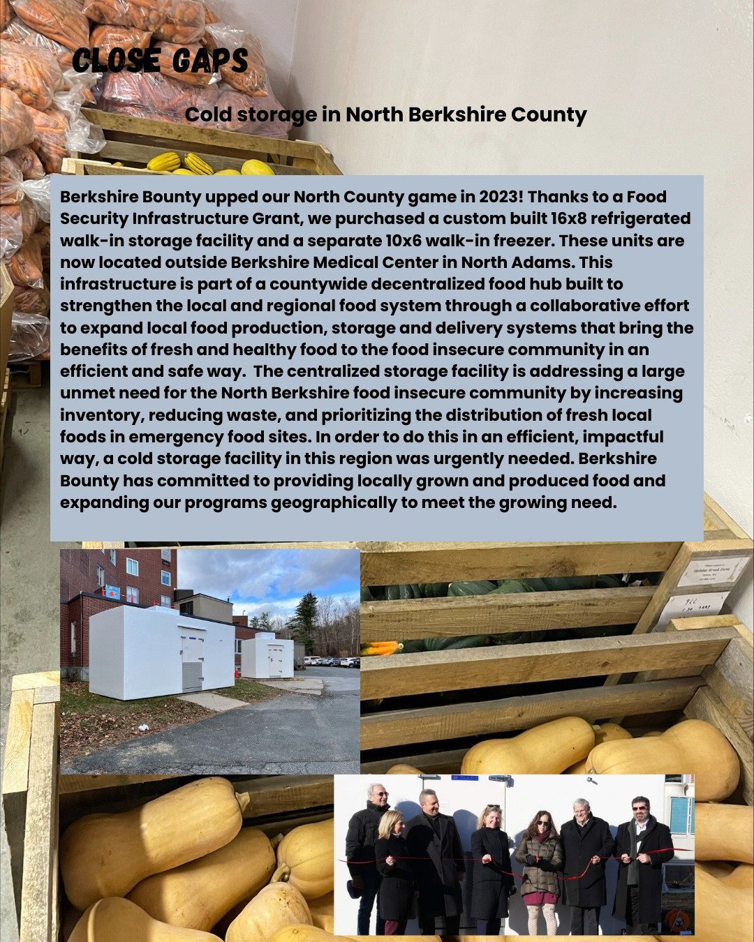 In 2023 Berkshire Bounty purchased a refrigerated walk-in facility and separate walk-in freezer located in North Adams. This infrastructure is part of a countywide decentralized food hub built to strengthen the local and regional food system through 
