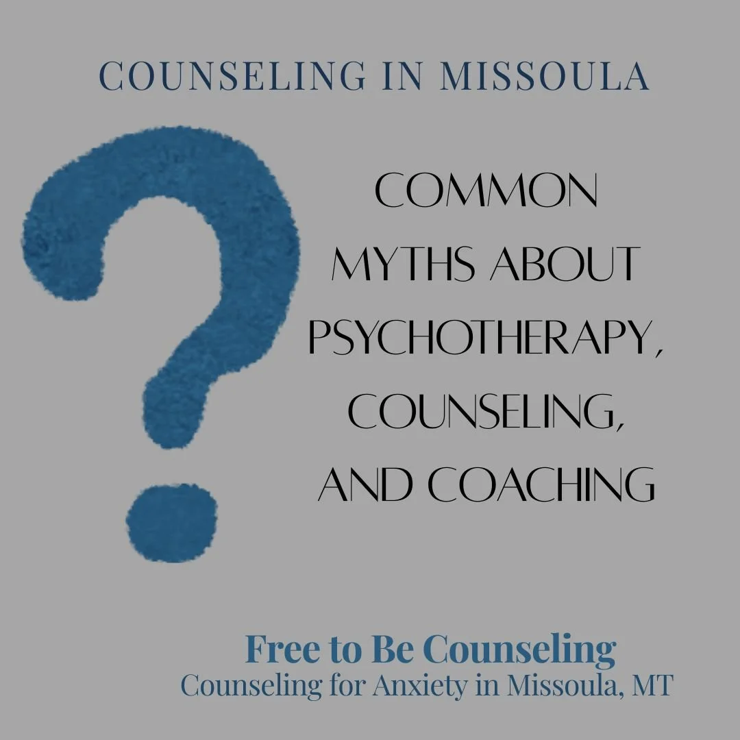 5 Common Myths about psychotherapy, coaching, therapy, and counseling in Missoula