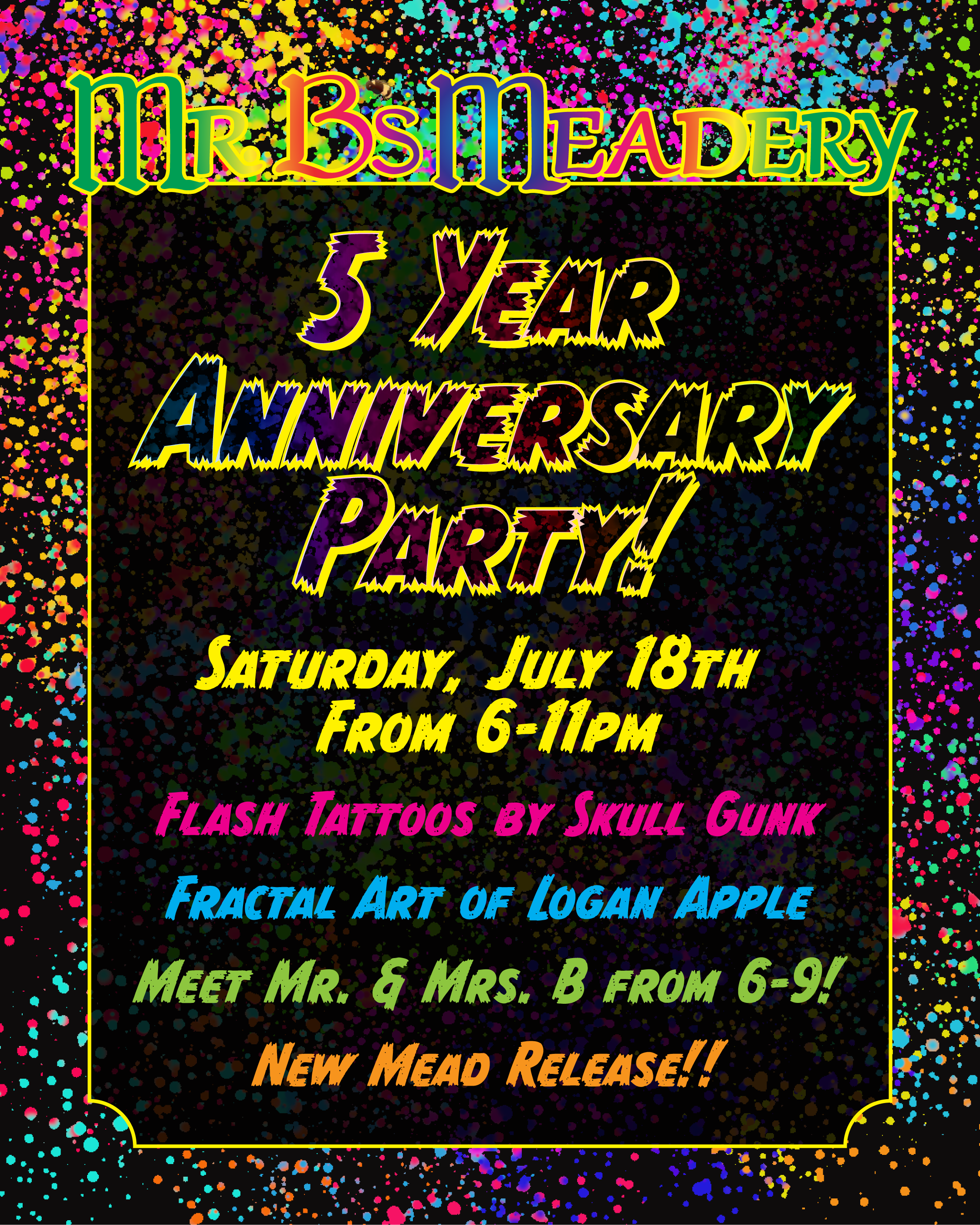 Mr. B's Meadery Fremont 5 year anniversary party Saturday, July 18th from 6-11 pm. Flash Tattoos by Skull Gunk, Fractal Art by Logan Apple, Meet Mr. & Mrs. B from 6-9pm, and a new mead release!