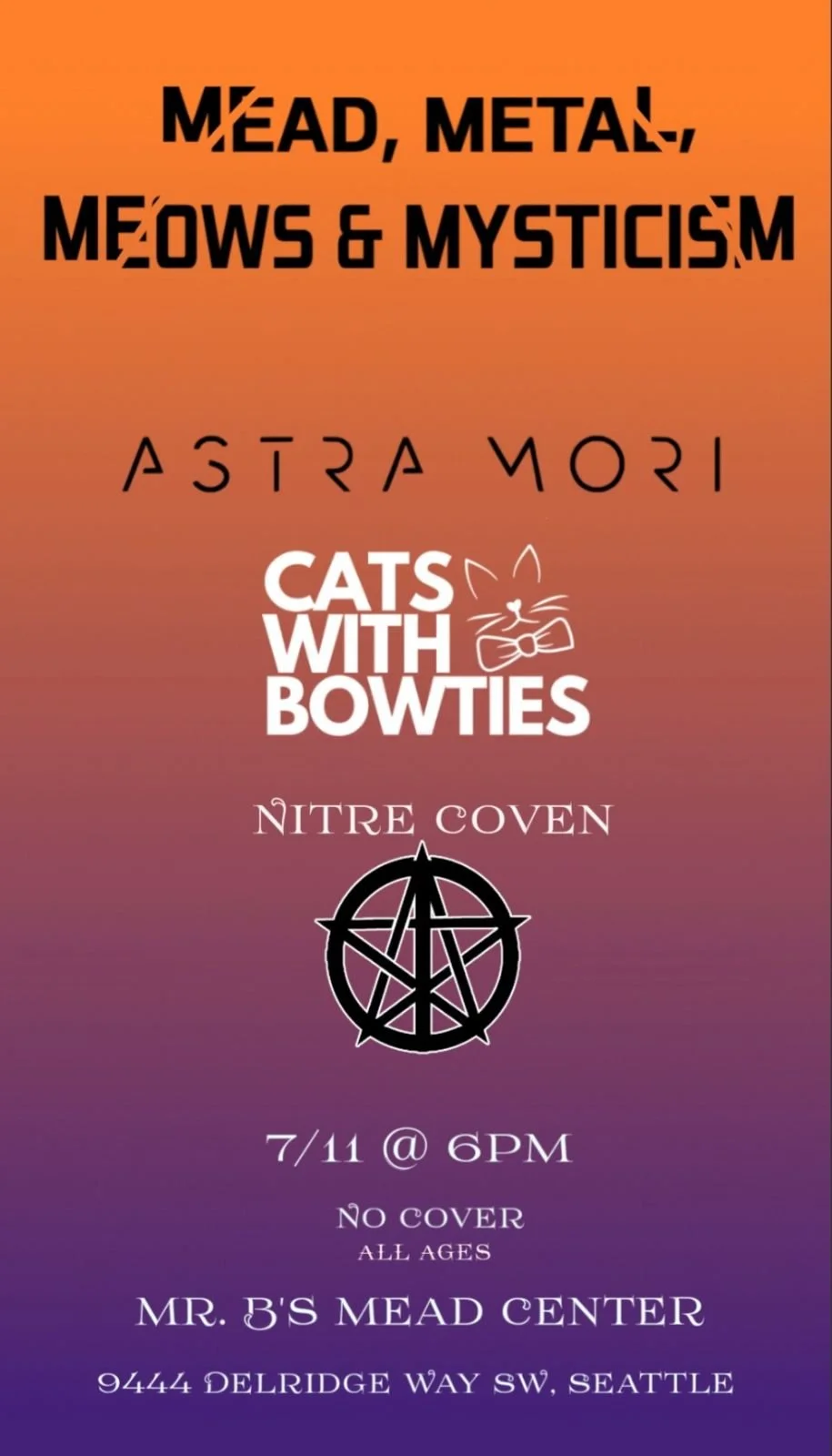 Mead, Metal, Meows, and Mysticism - a night of musical performances by Astra Mori, Cats with Bowtimes, and Nitre Coven July 11th at 6 PM at Mr. B's Mead Center
