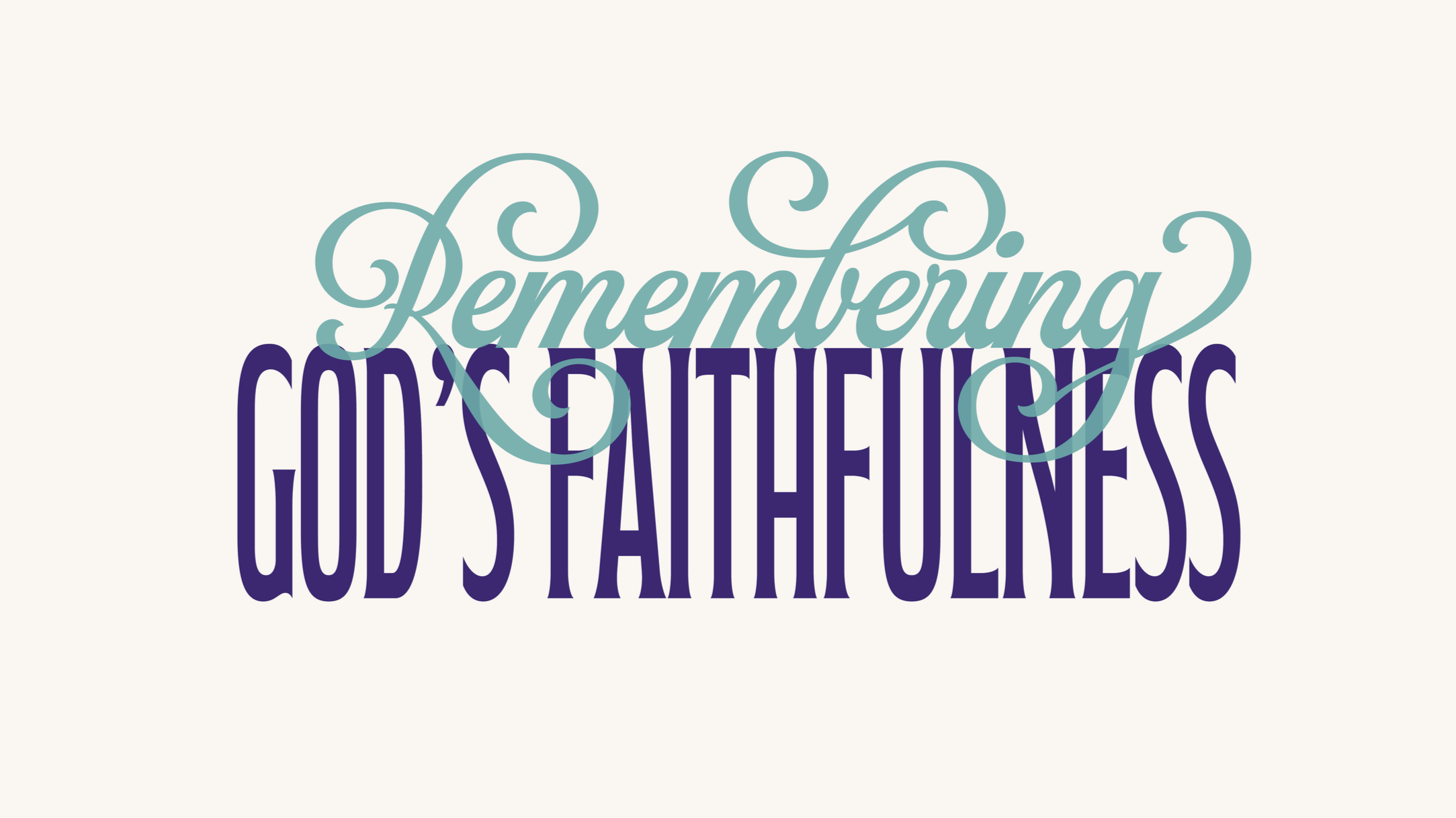 Remembering God's Faithfulness