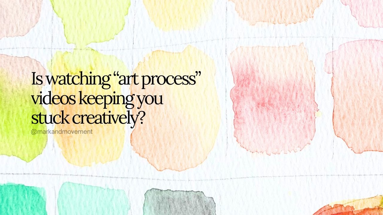 Is watching “art process” videos keeping you stuck creatively?