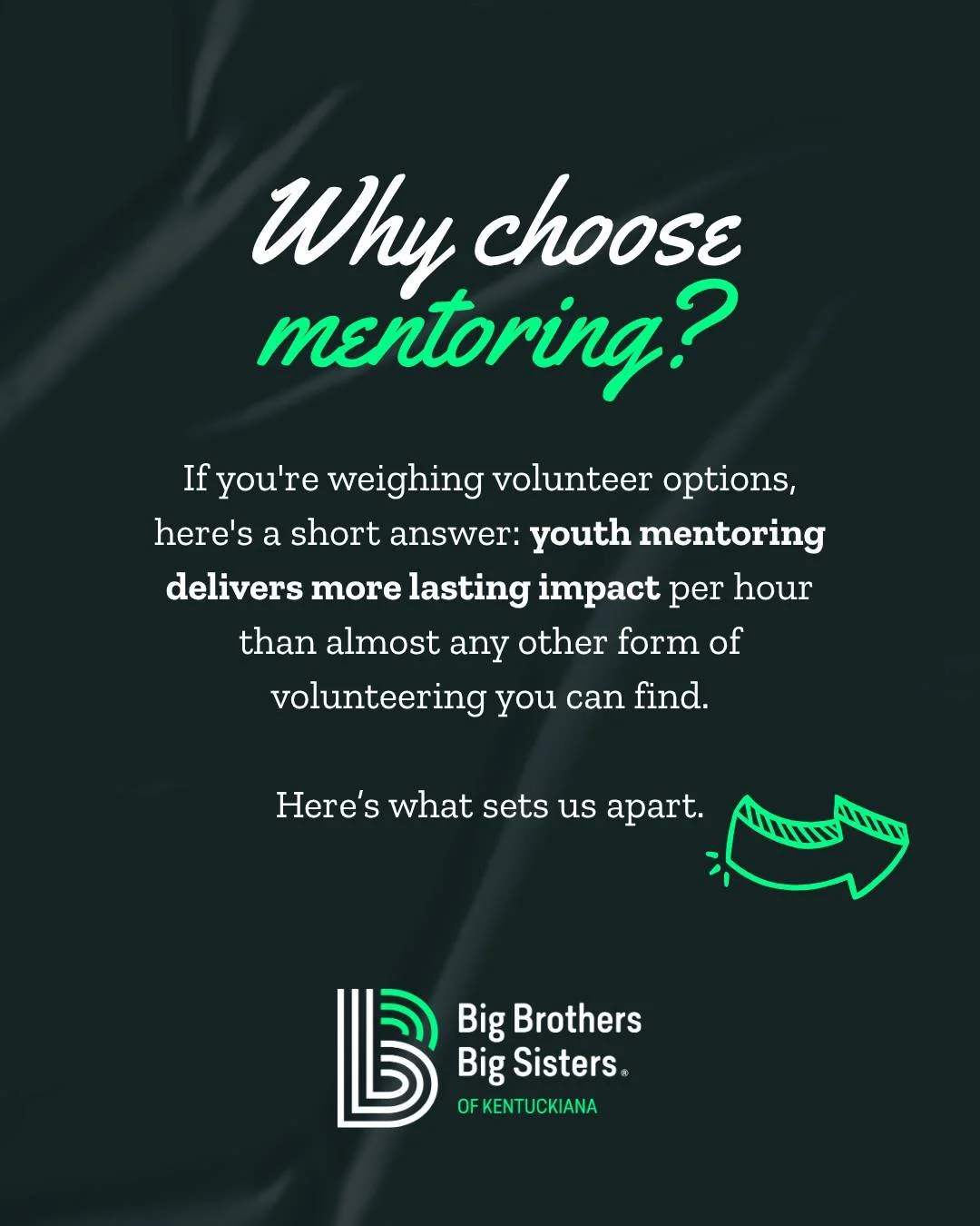 There are countless ways to give back in Kentucky and Southern Indiana&mdash;so why choose youth mentoring? 💚

The answer is simple: few volunteer opportunities offer the chance to build a lasting relationship, witness incredible growth, and change 
