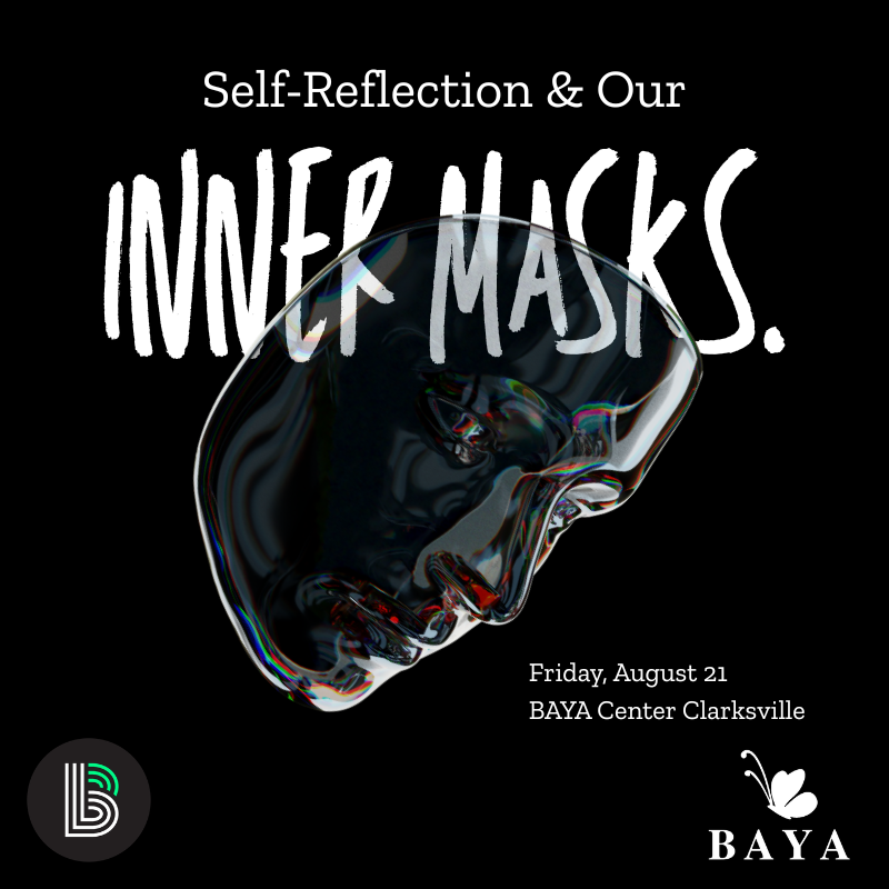 Baya: Self-Reflection & Our Inner Masks
