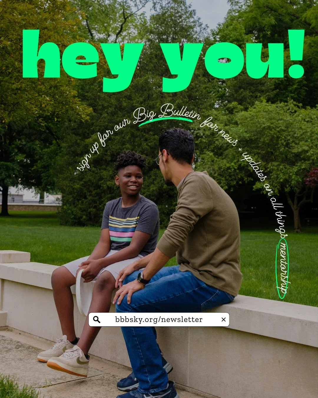 We have BIG news. Like&hellip;monthly BIG news. 👀

Sign up for the Big Bulletin&mdash;our monthly newsletter packed with news from Big Brothers Big Sisters of Kentuckiana, program updates, community resources, events, stories of impact, and more. Co